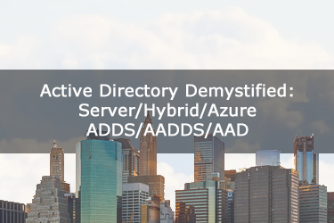 Active-Directory-Options-Demystified-Server-Hybrid-Azure-ADDS-AADDS-AAD