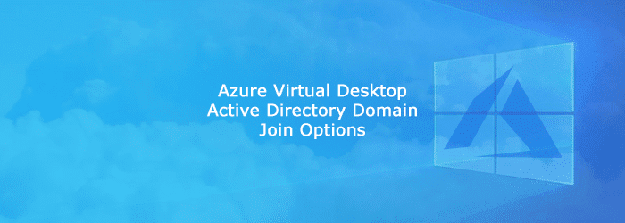 Azure-Virtual-Desktop-Active-Directory-Domain-Join-Options