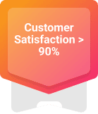 Customer Satisfaction over 90%